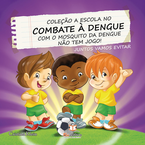 A escola no combate a dengue: Não tem jogo, de Klein, Cristina. Editorial Blu Editora Ltda em português, 2011