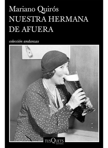 Libro Nuestra Hermana De Afuera - Mariano Quirós - Tusquets