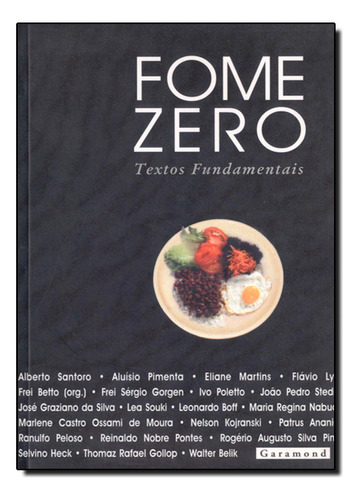 Fome Zero - Textos Fundamentais, De Frei Betto. Editora Garamond, Capa Dura Em Português