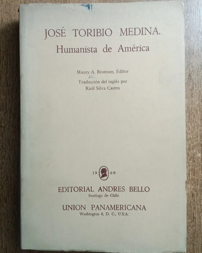 José Toribio Medina, Humanista De América / M. Bromsen