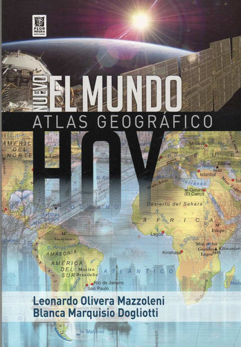 Nuevo El Mundo Hoy - Atlas Geográfico, De Leonardo Olivera Mazzoleni - Blanca Marquisio Dogliotti. Editorial Flor Negra Ediciones, Tapa Blanda En Español