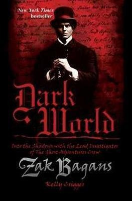 Dark World : Into The Shadows With The Lead Investigator Of