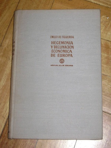 E. De Figueroa: Hegemonía Y Declinación Económica De&-.