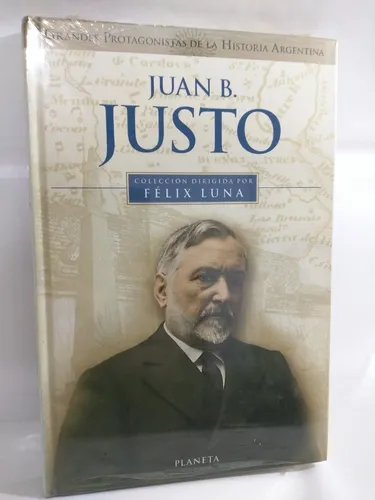 Juan B. Justo Felix Luna Ed Planeta /en Belgrano