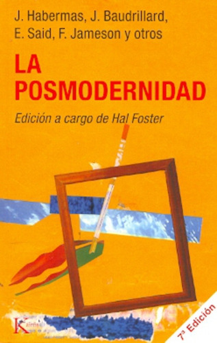 La Posmodernidad, De J./ Habermas  J./ Said  E. Y S Baudrillard. Editorial Kairós, Tapa Blanda, Edición 1 En Español