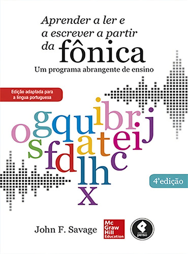 Aprender a Ler e a Escrever a Partir da Fônica: Um Programa Abrangente de Ensino, de Savage, John F.. Editorial AMGH EDITORA LTDA.,McGraw-Hill Companies, Inc., capa mole em português, 2014
