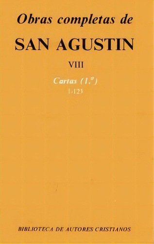 Obras Completas De San Agustãân. Viii: Cartas (1.ãâº): 1-123: Cartas (1.º) 1-123, De San Agustín., Vol. Viii. Editorial Biblioteca Autores Cristianos, Tapa Dura En Español