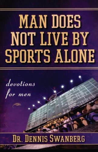 Man Does Not Live By Sports Alone Devotions For Men