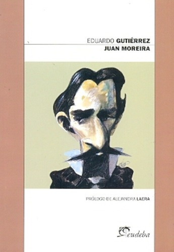 Juan Moreira - Gutierrez, Eduardo, De Gutiérrez, Eduardo. Editorial Eudeba En Español