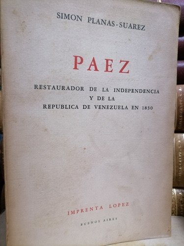 José Antonio Páez Restaurador De La Independencia 