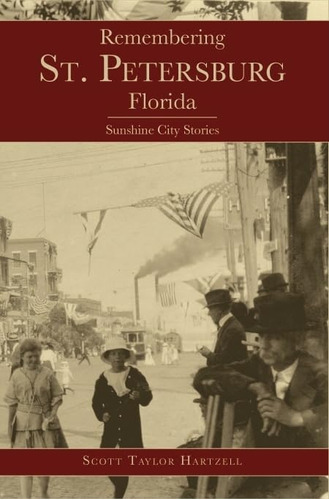 Libro: Remembering St. Petersburg, Florida: Sunshine City St
