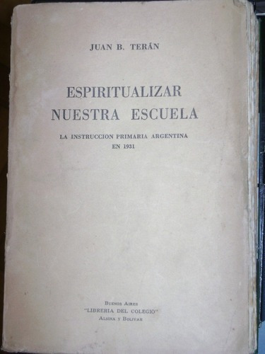 Juan B. Teran: Espiritualizar Nuestra Escuela. 1932 Ded&-.