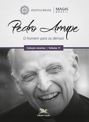 Pedro Arrupe: O homem para os demais, de MAGIS Brasil, Programa. Série Jesuítas (11), vol. 11. Editora Associação Nóbrega de Educação e Assistência Social, capa mole em português, 2021