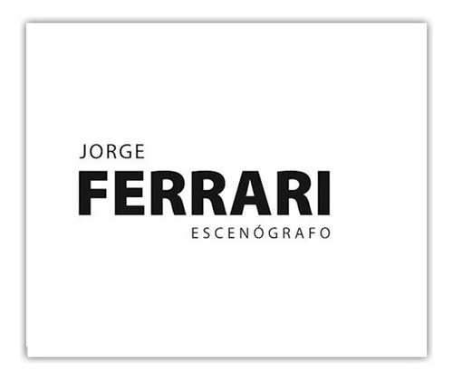 Jorge Ferrari. Escenógrafo - Marcelo Jaureguiberry
