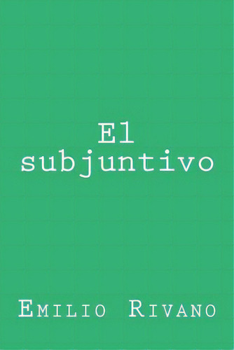 El Subjuntivo: Usos Y Notas, De Cornejo, Maria Francisca., Vol. 1. Editorial Createspace, Tapa Blanda En Español