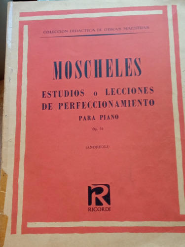  Moscheles, Estudios O Lecciones De Perfeccionamiento Piano