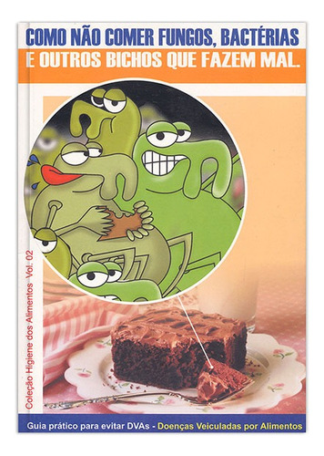 Guia prático para evitar DVAs - Doenças Veiculadas por Alimentos: Como não comer fungos, bactérias e outros bichos que fazem mal, de Figueiredo, Roberto Martins. Editora Manole LTDA, capa mole em português, 2002