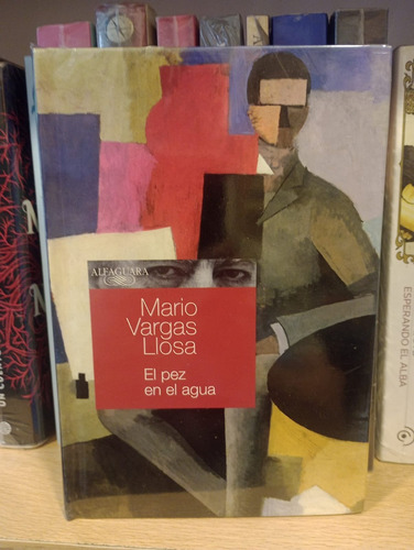 El Pez En El Agua - Mario Vargas Llosa - Ed Alfaguara