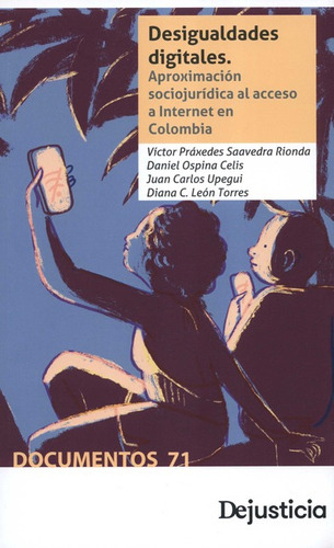 Desigualdades Digitales Aproximacion Sociojuridica Al Acceso A Internet En Colombia, De Ospina Celis, Daniel. Editorial Dejusticia, Tapa Blanda, Edición 1 En Español, 2021