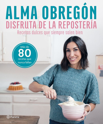 Libro Disfruta De La Reposteria - Alma Obregon