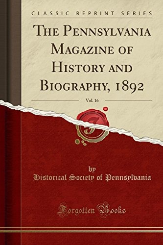 The Pennsylvania Magazine Of History And Biography, 1892, Vo