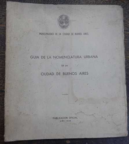 Guia De La Nomenclatura Urbana De La Ciudad De Bs. As * 1970