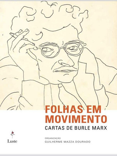 Folhas Em Movimento: Cartas De Burle Marx, De Dourado. Editora Luste Editores, Capa Mole Em Português