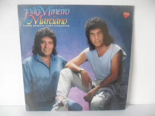 JOÃO MINEIRO E MARCIANO - Tarde Demais para Esquecer 