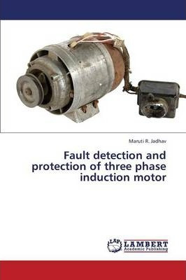 Libro Fault Detection And Protection Of Three Phase Induc...