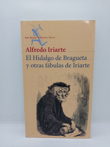 El Hidalgo De Bragueta Y Otras Fábulas - Alfredo Iriarte