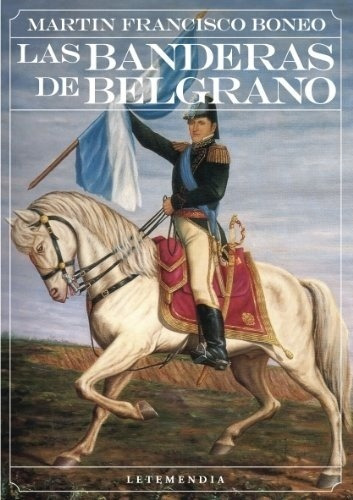 Banderas De Belgrano, Las - Martin Francisco Boneo