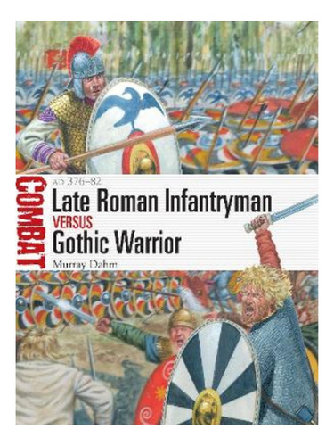 Late Roman Infantryman Vs Gothic Warrior - Murray Dahm. Eb17