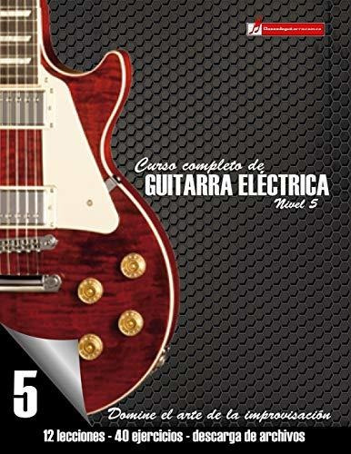 Libro : Curso Completo De Guitarra Eléctrica Nivel 5 Domine