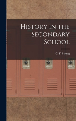 Libro History In The Secondary School - Strong, C. F. (ch...