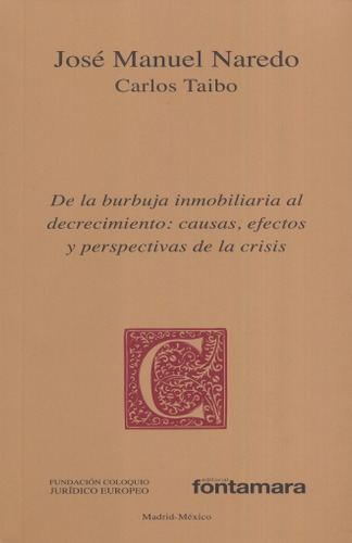 De La Burbuja Inmobiliaria Al Decrecimiento Causas Efectos Y Perspectivas De La Crisis, De Naredo, Jose Manuel. Editorial Fontamara, Tapa Blanda, Edición 01 En Español, 2016