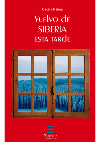 Vuelvo De Siberia Esta Tarde, De Cecilia Palma., Vol. 1. Editorial Eutôpia, Tapa Blanda En Español