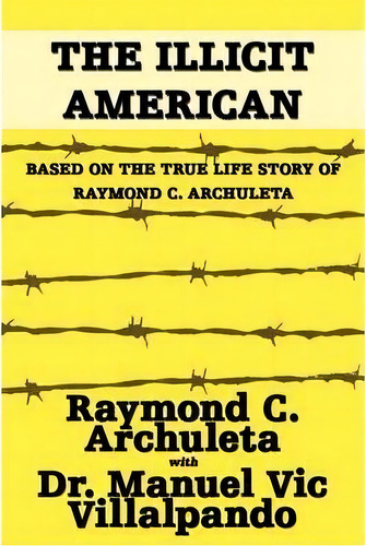 The Illicit American, De Raymond C Archuleta. Editorial Iuniverse, Tapa Dura En Inglés
