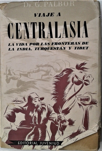 Viaje A Centralasia - Dr. G. Palbor - Juventud 1945