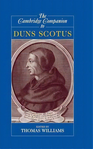 Cambridge Companions To Philosophy: The Cambridge Companion To Duns Scotus, De Thomas Williams. Editorial Cambridge University Press, Tapa Dura En Inglés