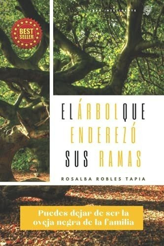 El Arbol Que Enderezo Sus Ramas. Puedes Dejar De..., De Robles Tapia, Rosalba. Editorial Independently Published En Español