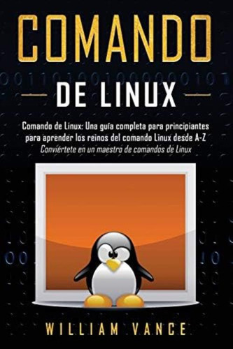 Libro: Comando De Linux: Una Guía Completa Para Para Los Del