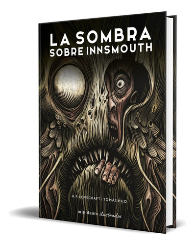 Libro La Sombra Sobre Innsmouth [ Pasta Dura ] Ilustrado, De Hp Lovecraft. Editorial Minotauro, Tapa Dura En Español, 2023