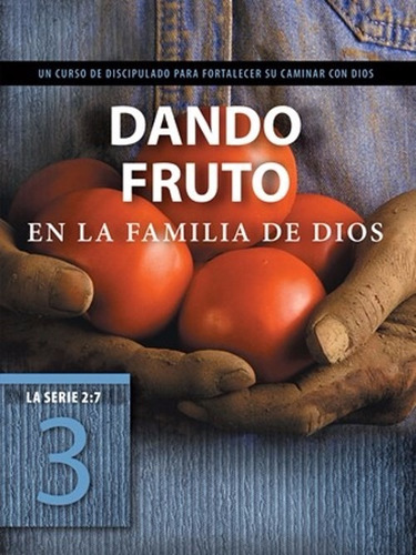 Dando Fruto En La Familia De Dios Discipulado