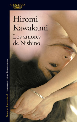 Los Amores De Nishino, de Kawakami, Hiromi. Serie Literatura Internacional Editorial Alfaguara, tapa blanda en español, 2017