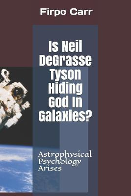 Libro Is Neil Degrasse Tyson Hiding God In Galaxies? : As...