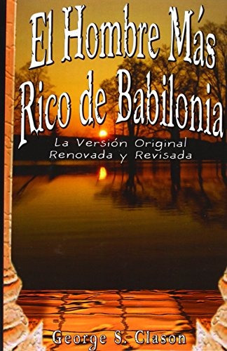 Libro : El Hombre Mas Rico De Babilonia: La Version Origi...