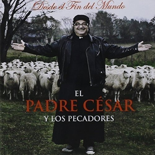 Cd Padre Cesar Y Los Pecadores Desde El Fin Del Mundo