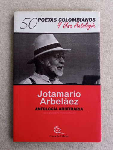 Antología Arbitraría, Jotamario Arbeláez