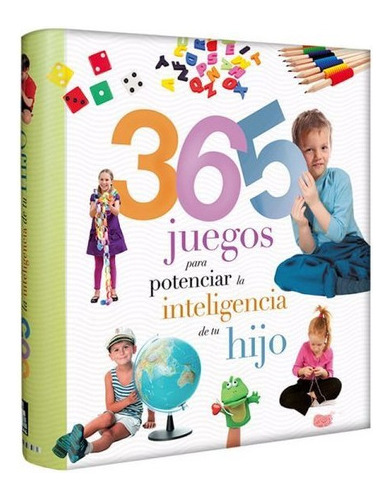 365 Juegos Para Potenciar La Inteligencia De Su Hijo