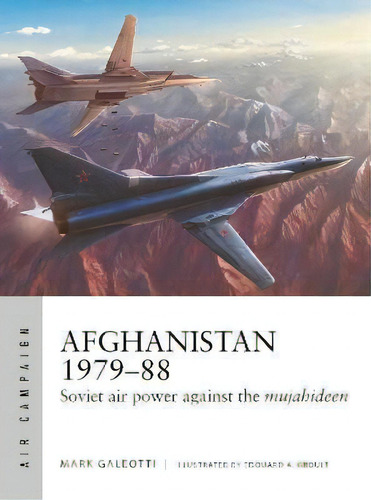 Afghanistan 1979-88 : Soviet Air Power Against The Mujahideen, De Mark Galeotti. Editorial Bloomsbury Publishing Plc, Tapa Blanda En Inglés